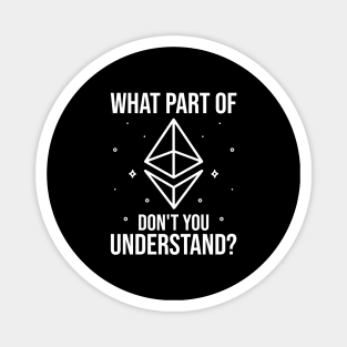 What part of ethereum don't you understand? Ethereum ETH Crypto design Magnet